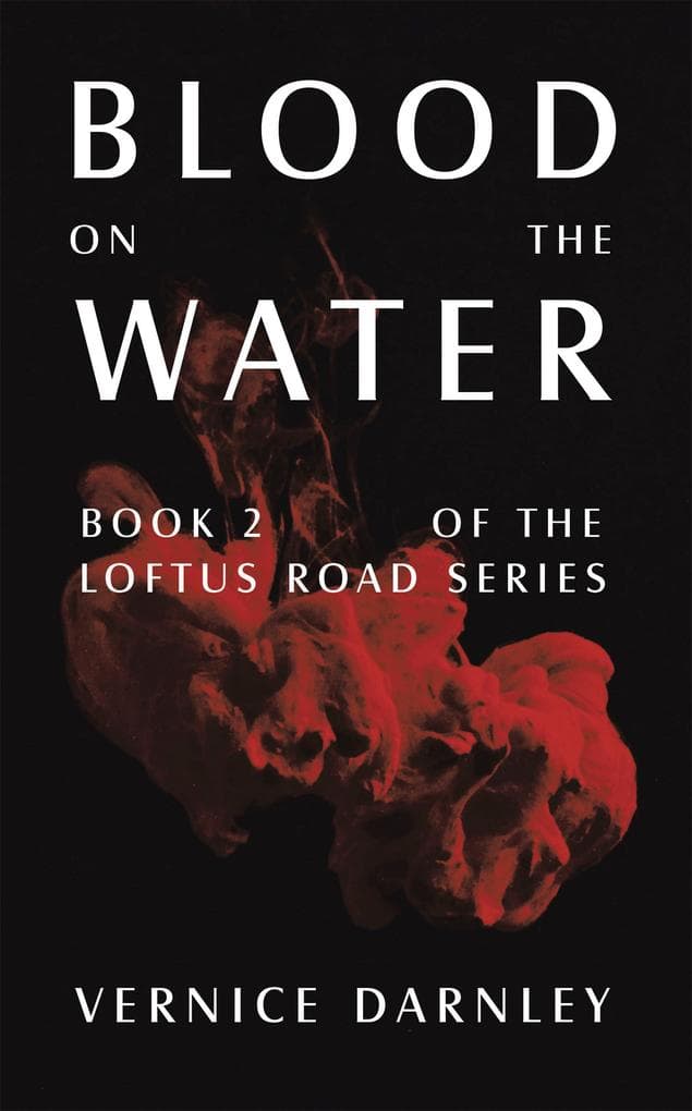 Blood on the Water: Book 2 of the Loftus Road Series