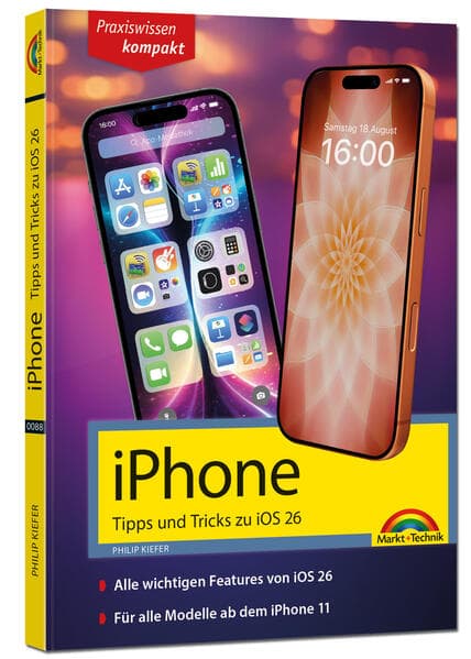 iPhone - Tipps und Tricks zu iOS 26 - zu allen aktuellen iPhone Modellen - komplett in Farbe: - Für Einsteiger, Umsteiger und Fortgeschrittene, auch für Senioren
