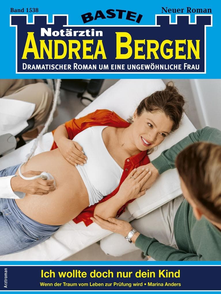 Notärztin Andrea Bergen 1538: Ich wollte doch nur dein Kind