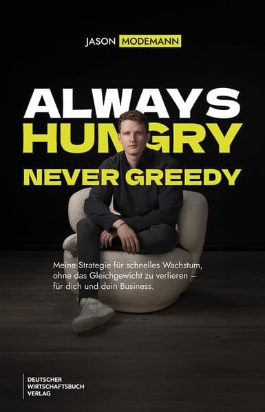 Always hungry, never greedy: Prinzipien, Learnings und echte Cases.