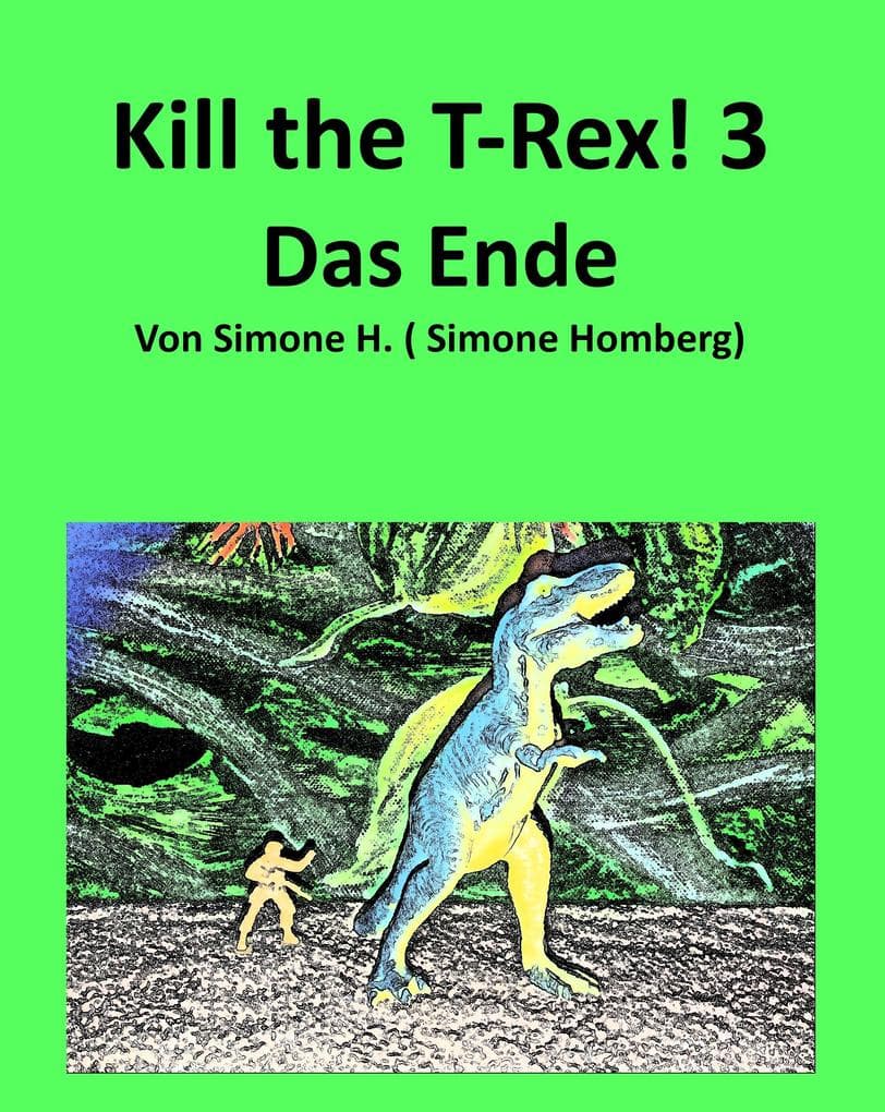 KILL THE T-REX! 3: Das Ende