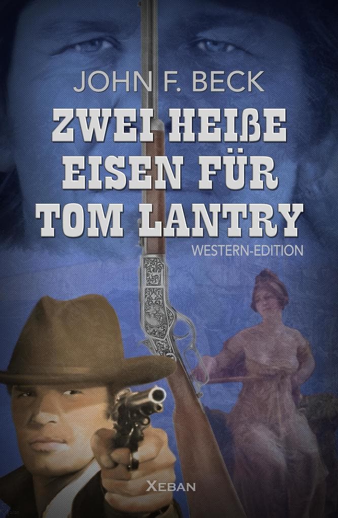 Zwei heiße Eisen für Tom Lantry: Western-Edition