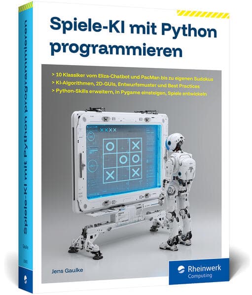 Spiele-KI mit Python programmieren: 10 Klassiker von TicTacToe bis PacMan: KI als cleverer Gaming-Partner