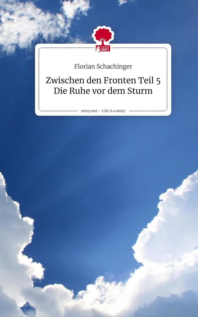 Zwischen den Fronten Teil 5 Die Ruhe vor dem Sturm. Life is a Story - story.one