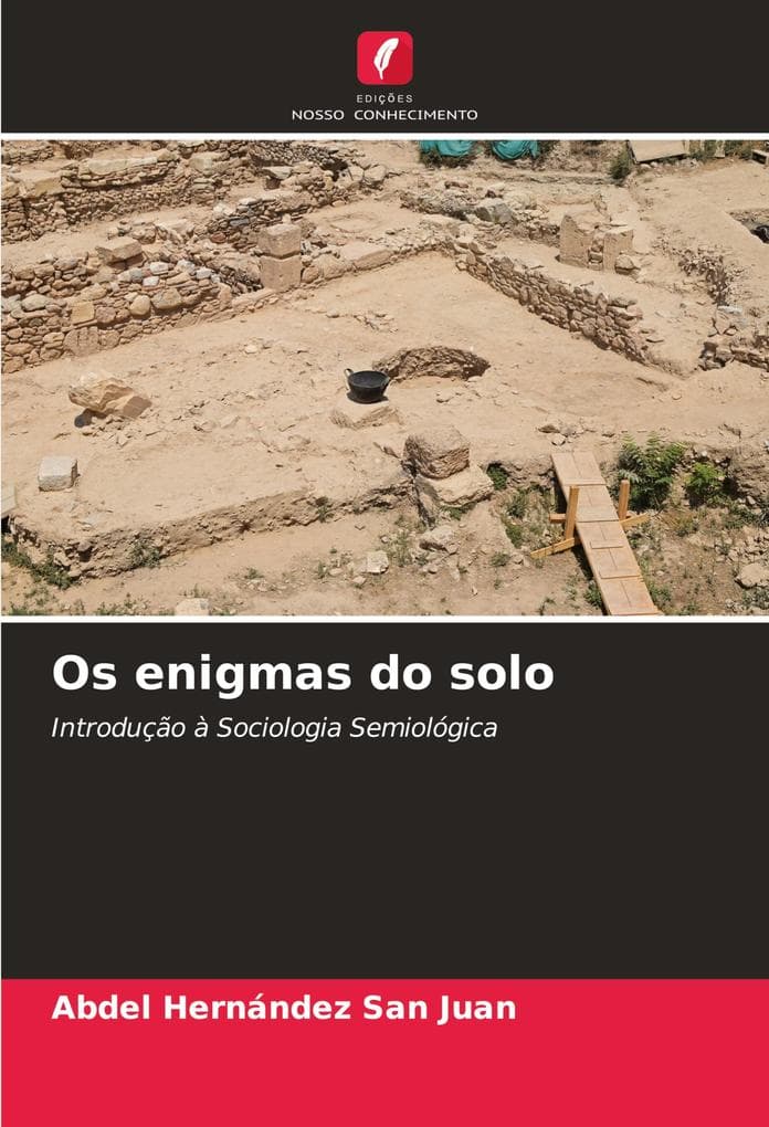 Os enigmas do solo: Introdução à Sociologia Semiológica