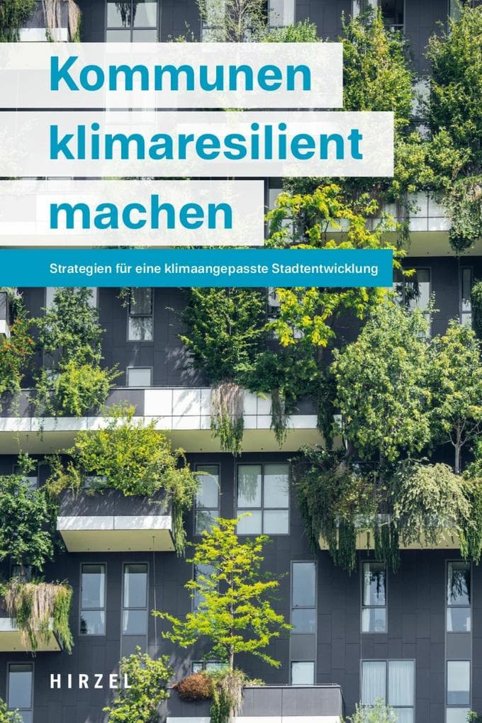 Kommunen klimaresilient machen: Strategien für eine klimaangepasste Stadtentwicklung