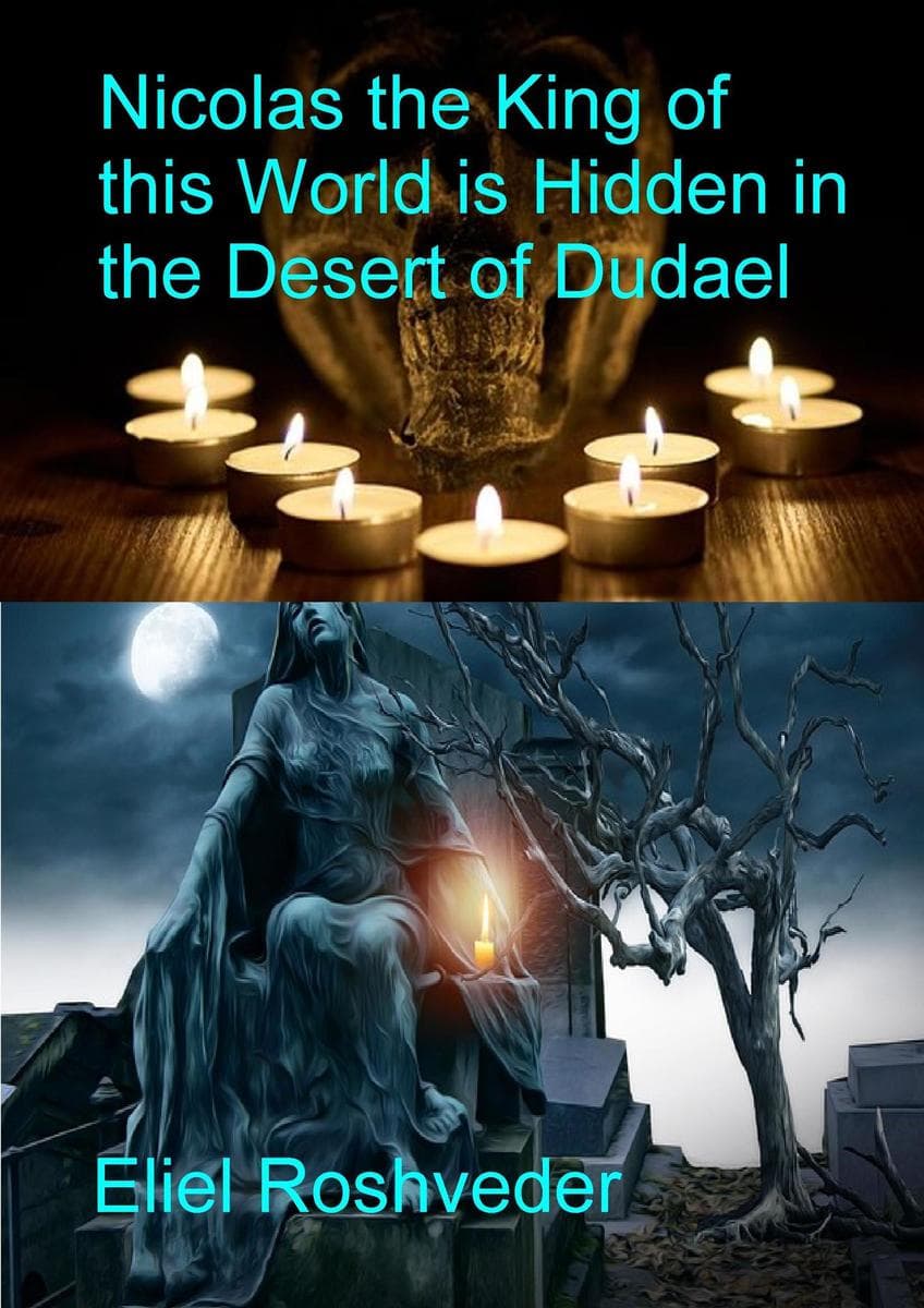 Nicolas the King of this World is Hidden in the Desert of Dudael: Prophecies and Kabbalah, #16