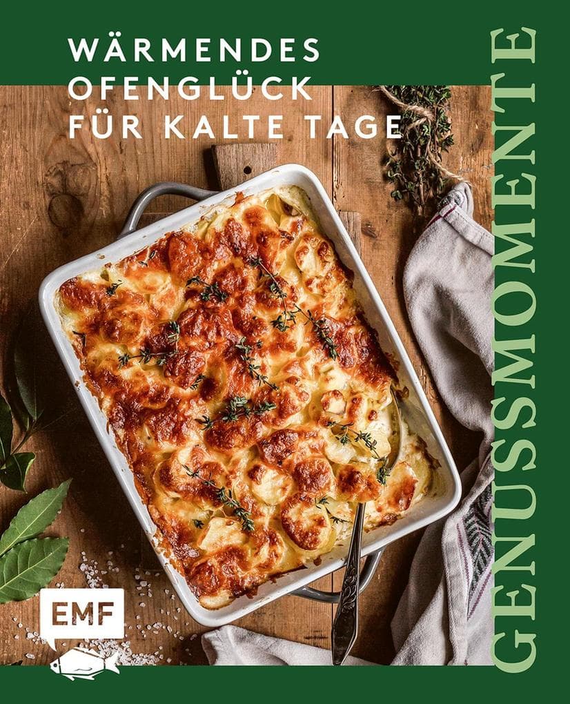 Genussmomente: Wärmendes Ofenglück für kalte Tage: Schnelle und einfache Rezepte für Aufläufe und Überbackenes mit Fleisch, Fisch und Gemüse - Kartoffelgratin, Shepherd's Pie, Lasagne und mehr!