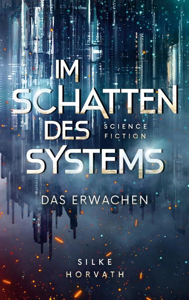 Im Schatten des Systems - Das Erwachen: Band 1 der dystopischen SciFi-Serie (Young Adult Science Fiction Abenteuer ab 12)