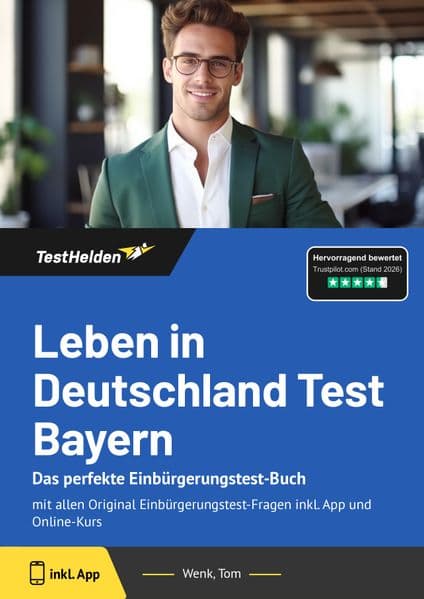 Leben in Deutschland Test Bayern: Das perfekte Einbürgerungstest-Buch - mit allen Original Einbürgerungstest-Fragen inkl. App und Online-Kurs.