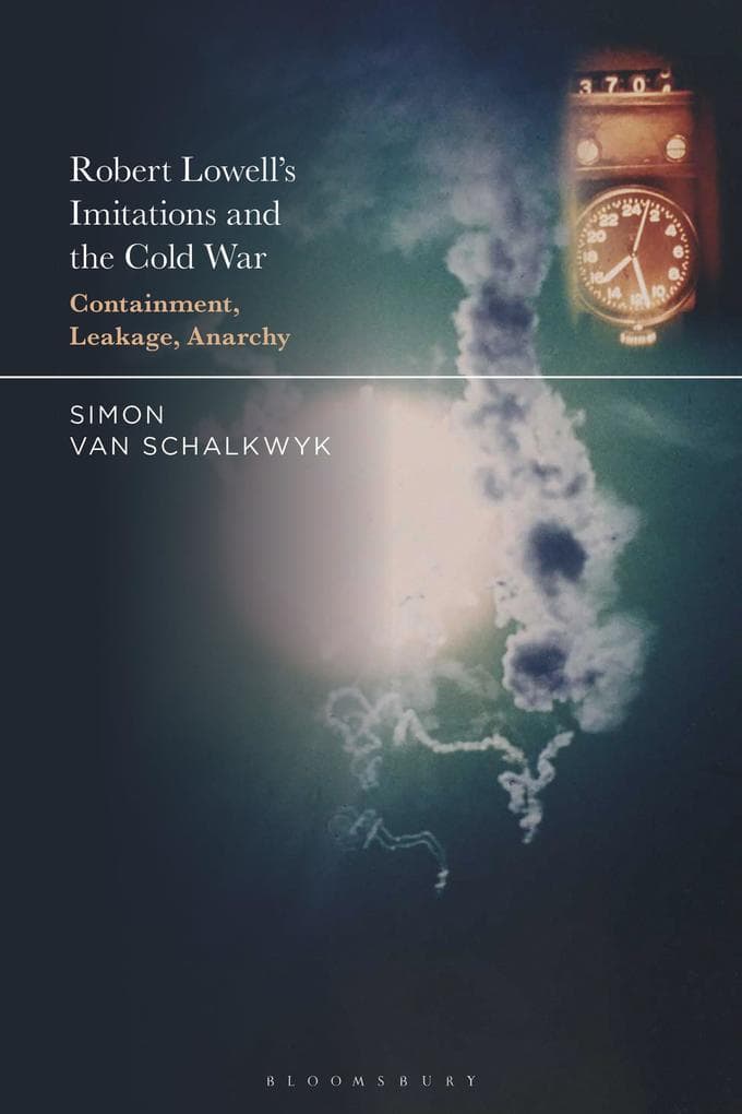 Robert Lowell's Imitations and the Cold War: Containment, Leakage, Anarchy