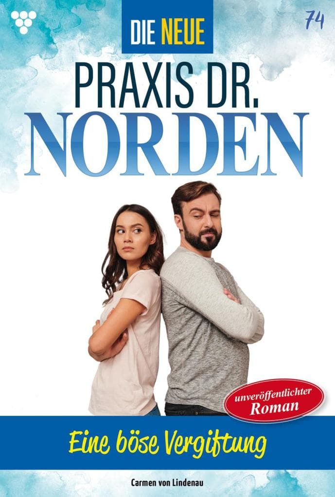 Eine böse Vergiftung: Die neue Praxis Dr. Norden 74 - Arztserie