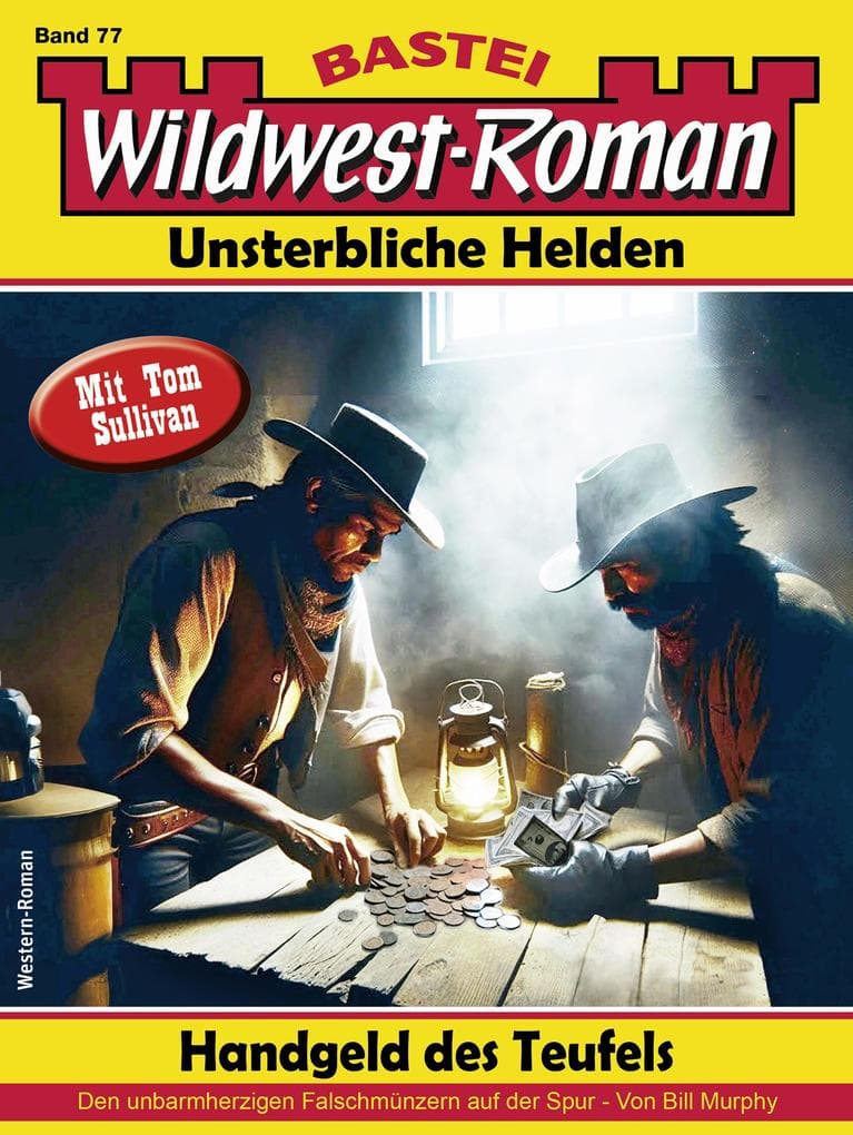 Wildwest-Roman - Unsterbliche Helden 77: Handgeld des Teufels