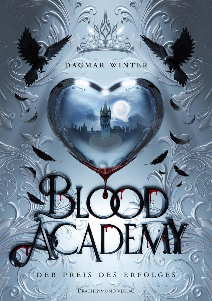 Blood Academy - Der Preis des Erfolges: Wie weit bist du bereit für deinen Erfolg zu gehen? Dark Academia mit Herzklopfen