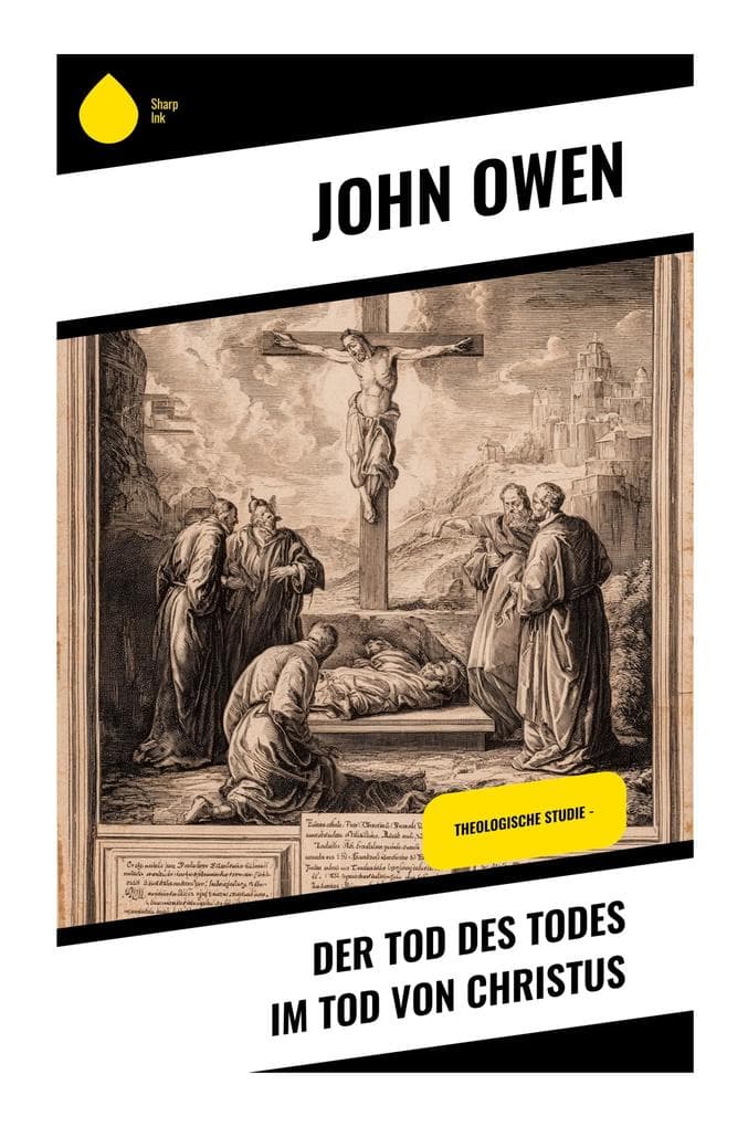 Der Tod des Todes im Tod von Christus: Reformierte Erlösungslehre, begrenzte Sühne und Heilsgewissheit im Puritanismus des 17. Jahrhunderts