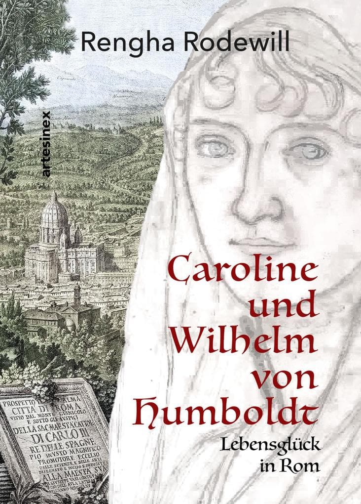 Caroline und Wilhelm von Humboldt: Lebensglück in Rom