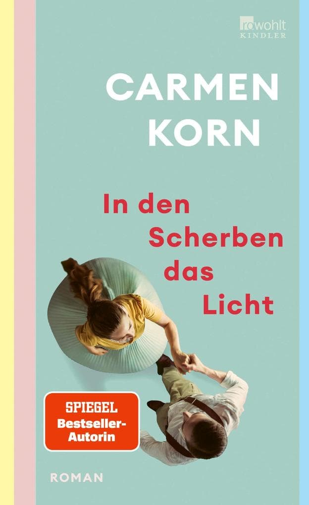 In den Scherben das Licht: Ein hoffnungsvoller Roman über Freundschaft, die Suche nach Liebe und das Hamburg der Nachkriegszeit