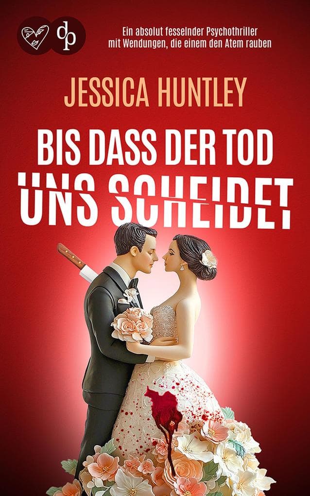Bis dass der Tod uns scheidet: Ein absolut fesselnder Psychothriller mit Wendungen, die einem dem Atem rauben