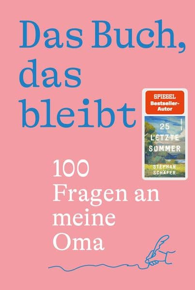 Das Buch, das bleibt: 100 Fragen an meine Oma | Vom Autor des SPIEGEL-Bestsellers 25 letzte Sommer