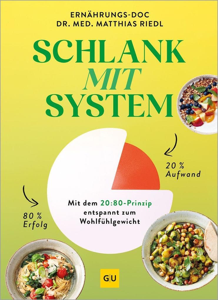 Schlank mit System: Bauchfett entspannt loswerden und stressfrei zum Wohlfühlgewicht - mit dem 20:80-Prinzip vom Ernährungs-Doc