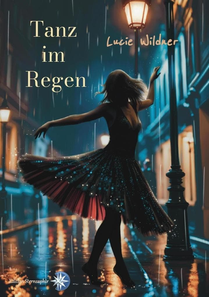 Tanz im Regen: Stell Dir vor, dass Dein Glück einzig und allein davon abhängt, ob Du es schaffst, die Wunden Deiner Vergangenheit verheilen zu lassen.