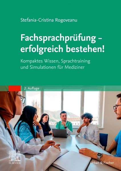 Fachsprachprüfung - erfolgreich bestehen!: Kompaktes Wissen, Sprachtraining und Simulationen für Mediziner