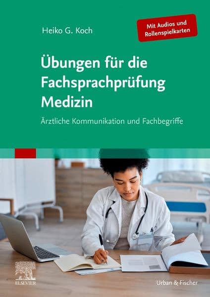 Übungen für die Fachsprachprüfung Medizin (Mit Audios und Rollenspielkarten): Ärztliche Kommunikation und Fachbegriffe