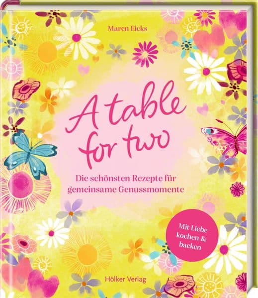 A table for two: Die schönsten Rezepte für gemeinsame Genussmomente