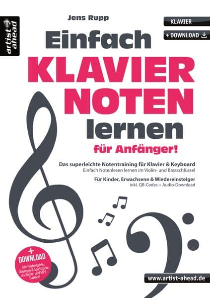 Einfach Klaviernoten lernen für Anfänger!: Das superleichte Notentraining für Klavier & Keyboard - einfach Noten lesen lernen im Violin- und Bassschlüssel (inkl. QR-Codes + Audio-Download)