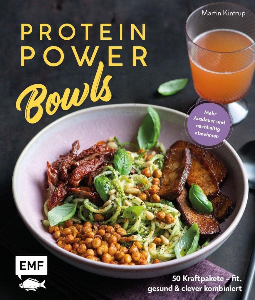 Protein Power Bowls: 50 Kraftpakete - fit, gesund & clever kombiniert | Mehr Ausdauer und nachhaltig abnehmen | Nährstoffdichte auf den Punkt: mit 30-Tage-Recharge-Programm | veggie, vegan und omnivor