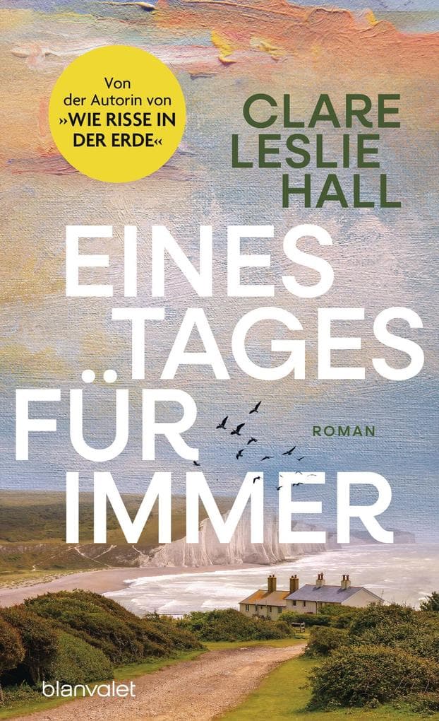 Eines Tages für immer: Roman - Der internationale Bestseller der Autorin von 'Wie Risse in der Erde' in neuer Ausstattung
