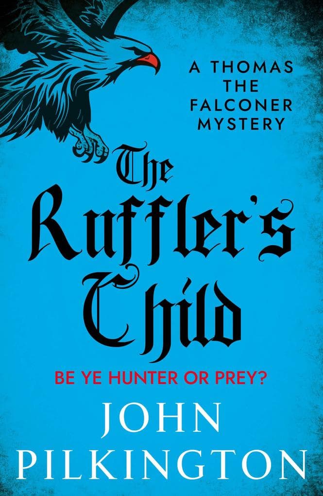 The Ruffler's Child: Step into a gripping historical mystery from John Pilkington