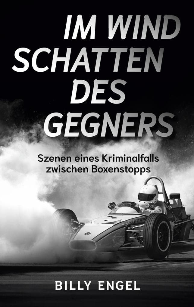 Im Windschatten des Gegners: Szenen eines Kriminalfalls zwischen Boxenstopps
