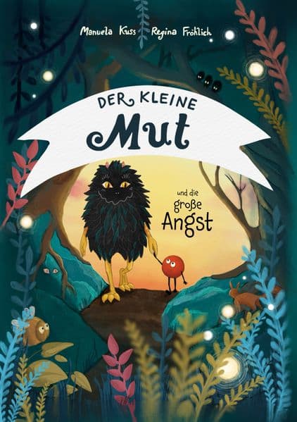 Der kleine Mut und die große Angst: Kleine Geschichten für die Großen von morgen