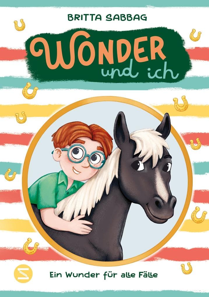 Wonder und ich. Ein Wunder für alle Fälle (Band 3): Band 1 ist nominiert für den Deutschen Kinderbuchpreis 2025! | Eine Pferde-Freundschaftsgeschichte von Beststellerautorin Britta Sabbag | Für Kinder ab 8