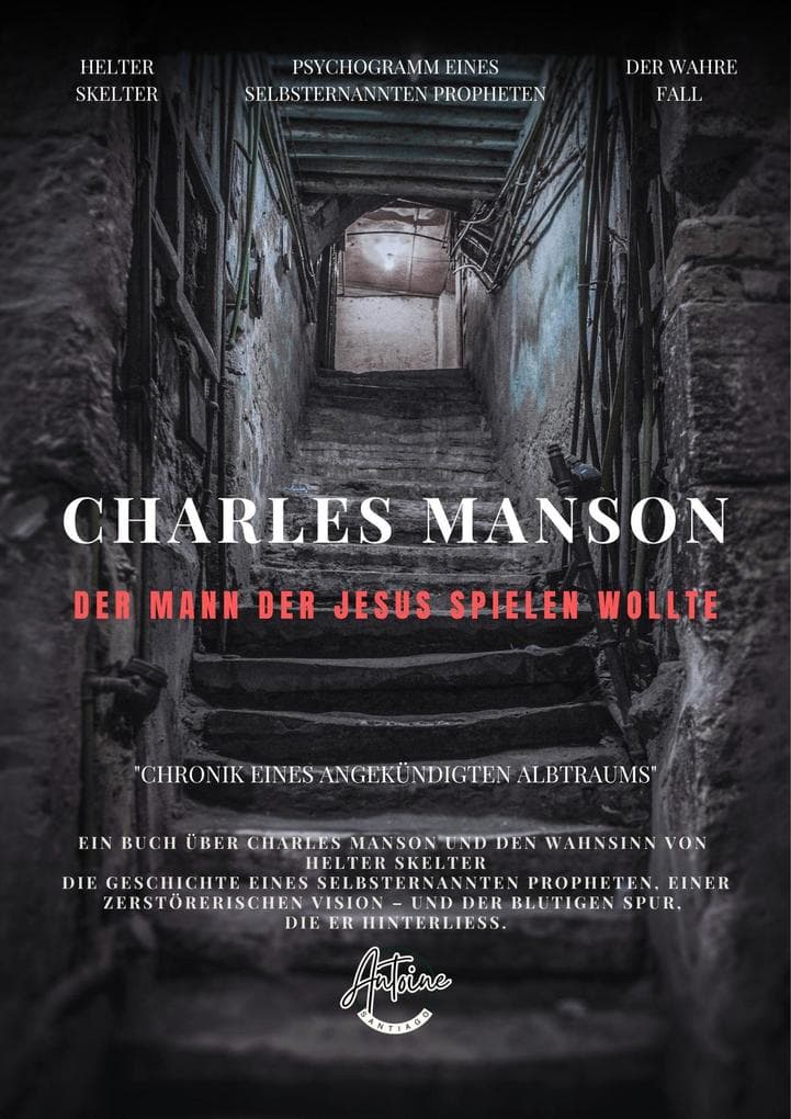 Charles Manson - Der Mann, der Jesus spielen wollte