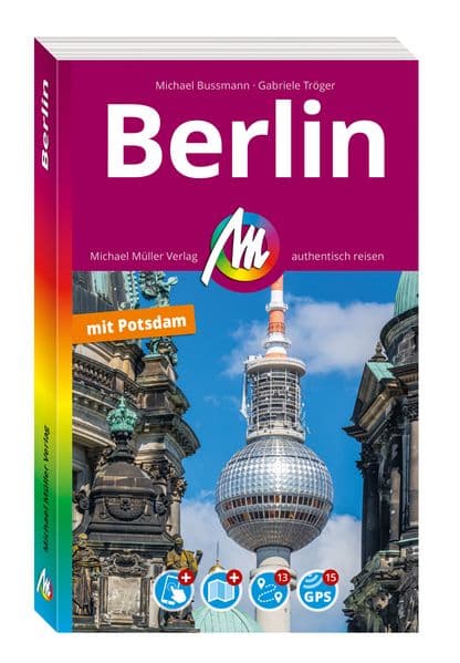 MICHAEL MÜLLER Reiseführer Berlin MM-City: 100% authentisch, aktuell und vor Ort recherchiert. Inkl. Faltkarte & App.