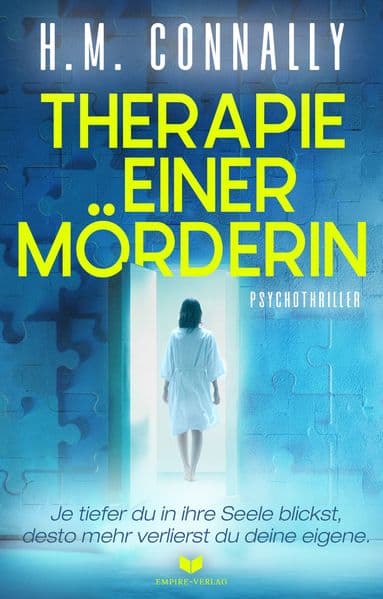 Therapie einer Mörderin: Psychothriller | Je tiefer du in ihre Seele blickst, desto mehr verlierst du deine eigene