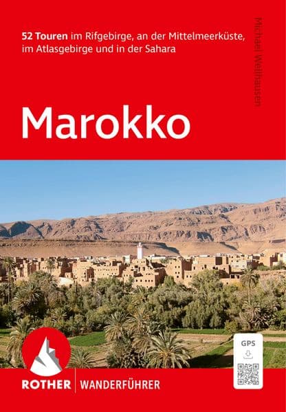 ROTHER Wanderführer Marokko: 52 Touren im Rifgebirge, an der Mittelmeerküste, im Atlasgebirge und in der Sahara. Mit GPS-Tracks