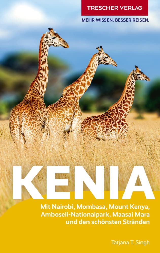 TRESCHER Reiseführer Kenia: Mit Nairobi, Mombasa, Mount Kenya, Amboseli-Nationalpark, Maasai Mara und den schönsten Stränden