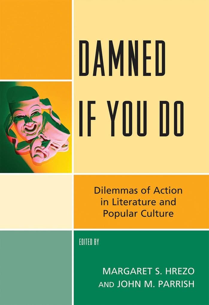 Damned If You Do: Dilemmas of Action in Literature and Popular Culture