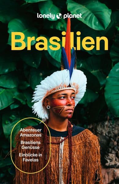 LONELY PLANET Reiseführer Brasilien: Eigene Wege gehen und Einzigartiges erleben.