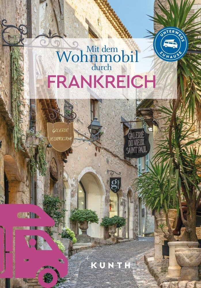 KUNTH Mit dem Wohnmobil durch Frankreich: Unterwegs Zuhause