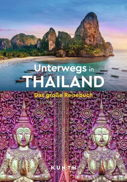 KUNTH Unterwegs in Thailand: Das große Reisebuch