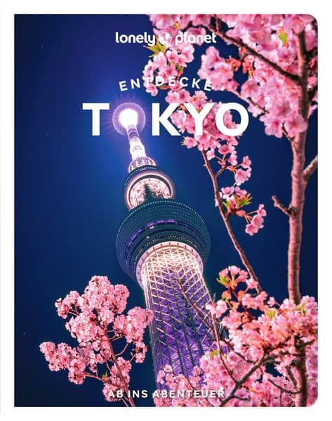 LONELY PLANET Reiseführer Entdecke Tokyo: Ab ins Abenteuer