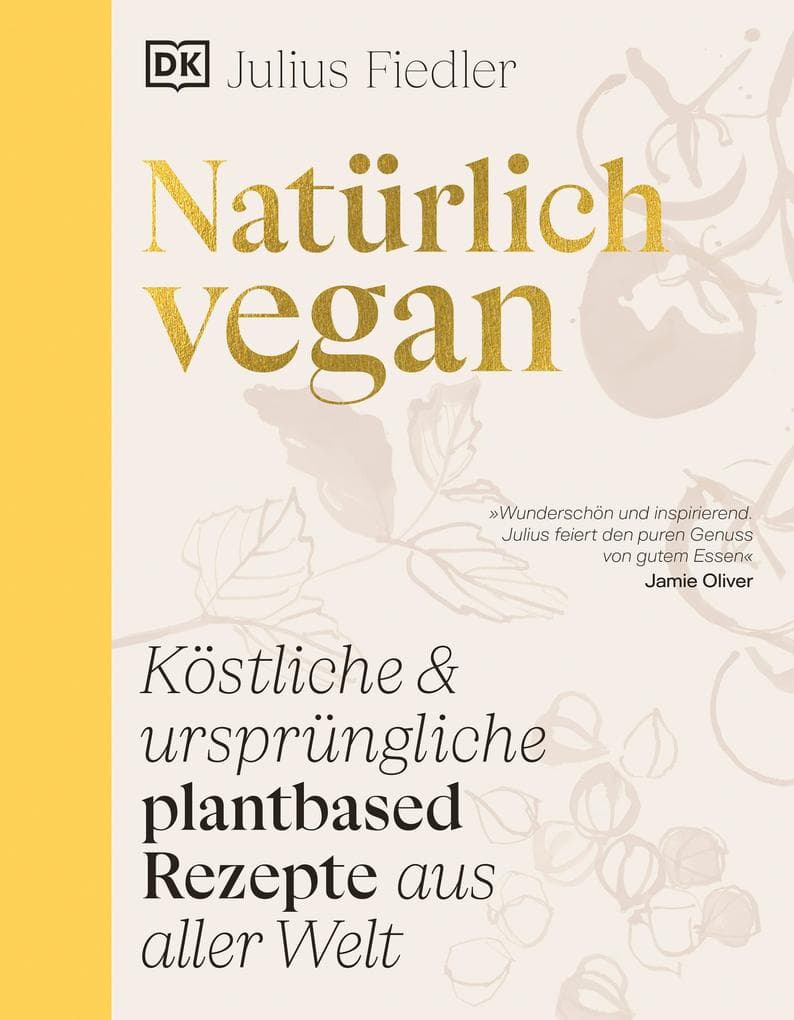 Natürlich vegan: Köstliche & ursprüngliche plantbased Rezepte aus aller Welt. Über 90 vegane traditionelle Gerichte von Julius Fiedler (@hermann)