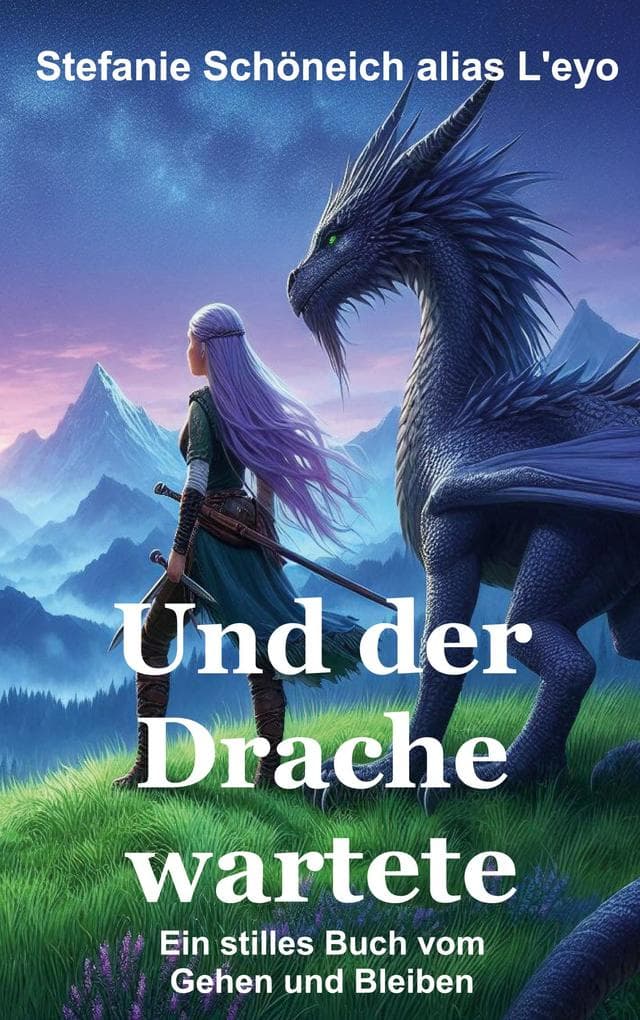 Und der Drache wartete: Ein stilles Buch vom Gehen und Bleiben