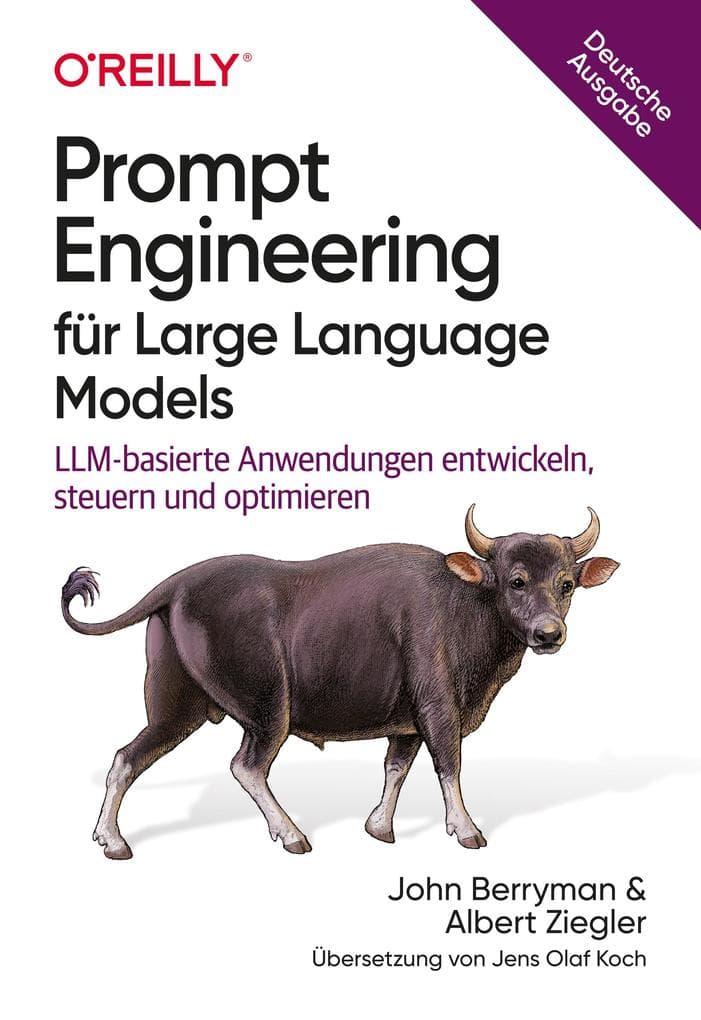 Prompt Engineering für Large Language Models: LLM-basierte Anwendungen entwickeln, steuern und optimieren