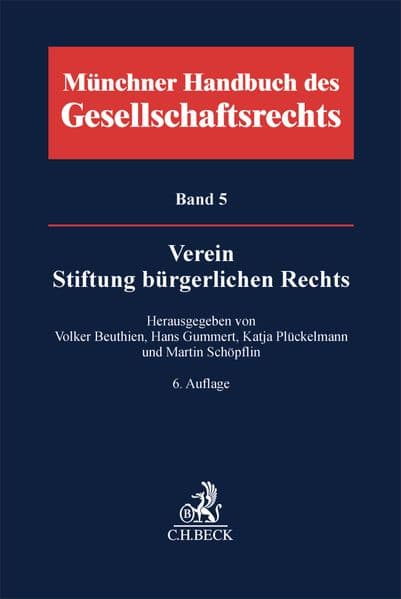 Münchener Handbuch des Gesellschaftsrechts Bd. 5: Verein, Stiftung bürgerlichen Rechts