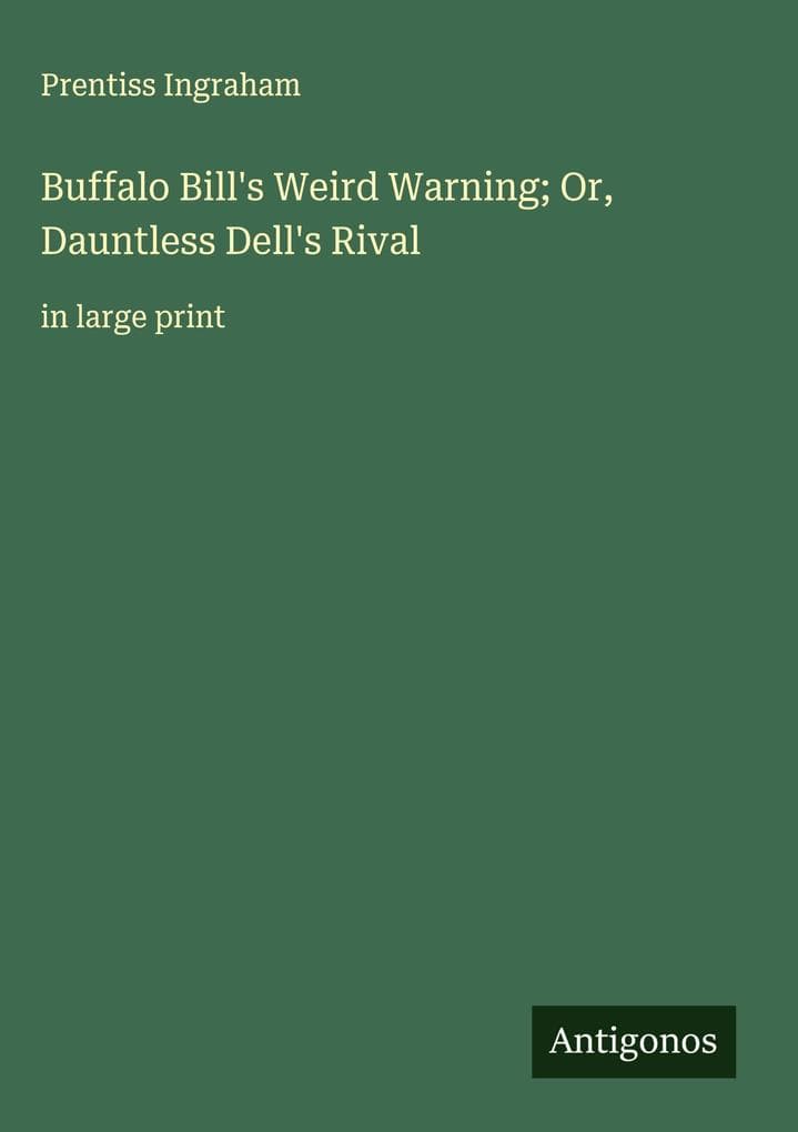 Buffalo Bill's Weird Warning; Or, Dauntless Dell's Rival: in large print